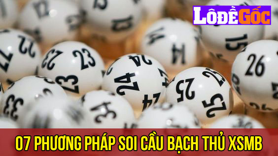 7 phương pháp soi cầu bạch thủ XSMB 