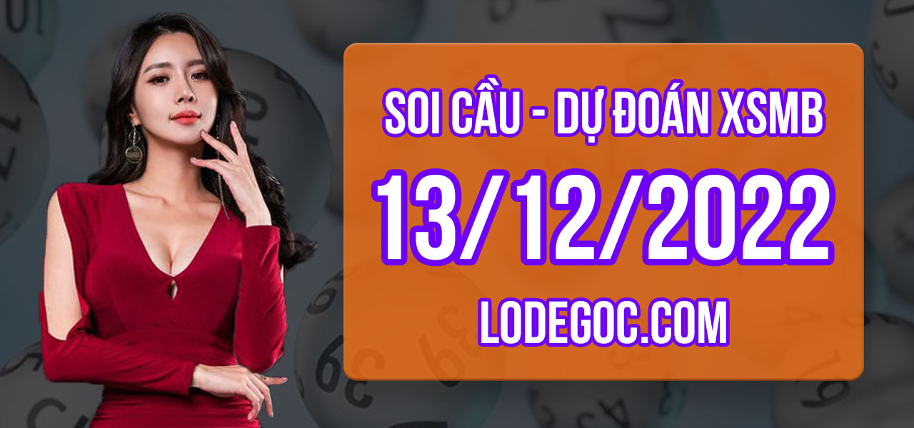 Dự đoán XSMB ngày 13/12/2022 – Soi cầu XSMB