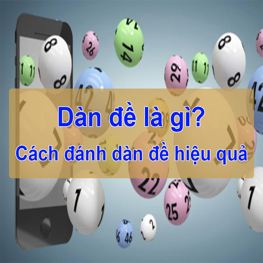 Dàn đề là gì ? Cách đánh dàn đề có tỷ lệ thắng cao